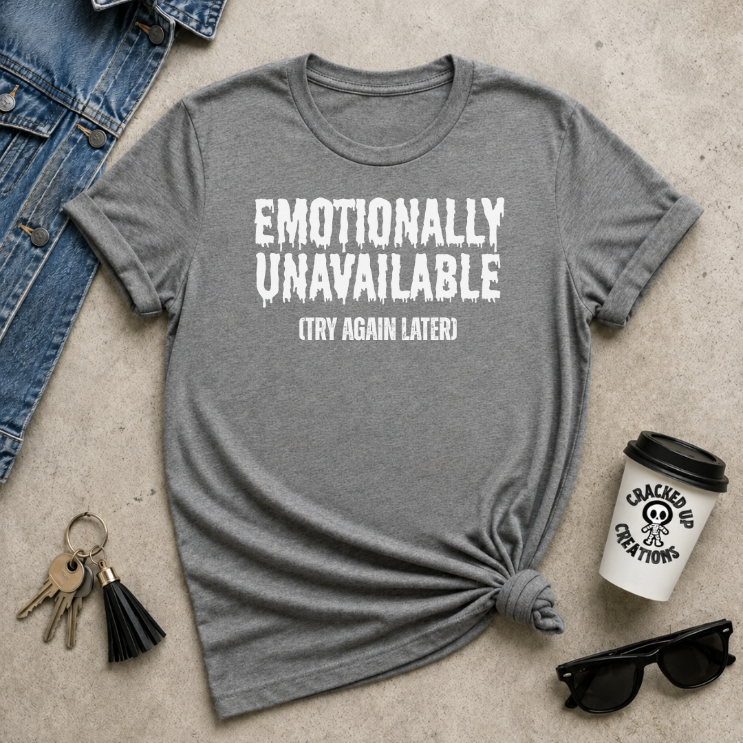 Emotionally Unavailable (Try Again Later)