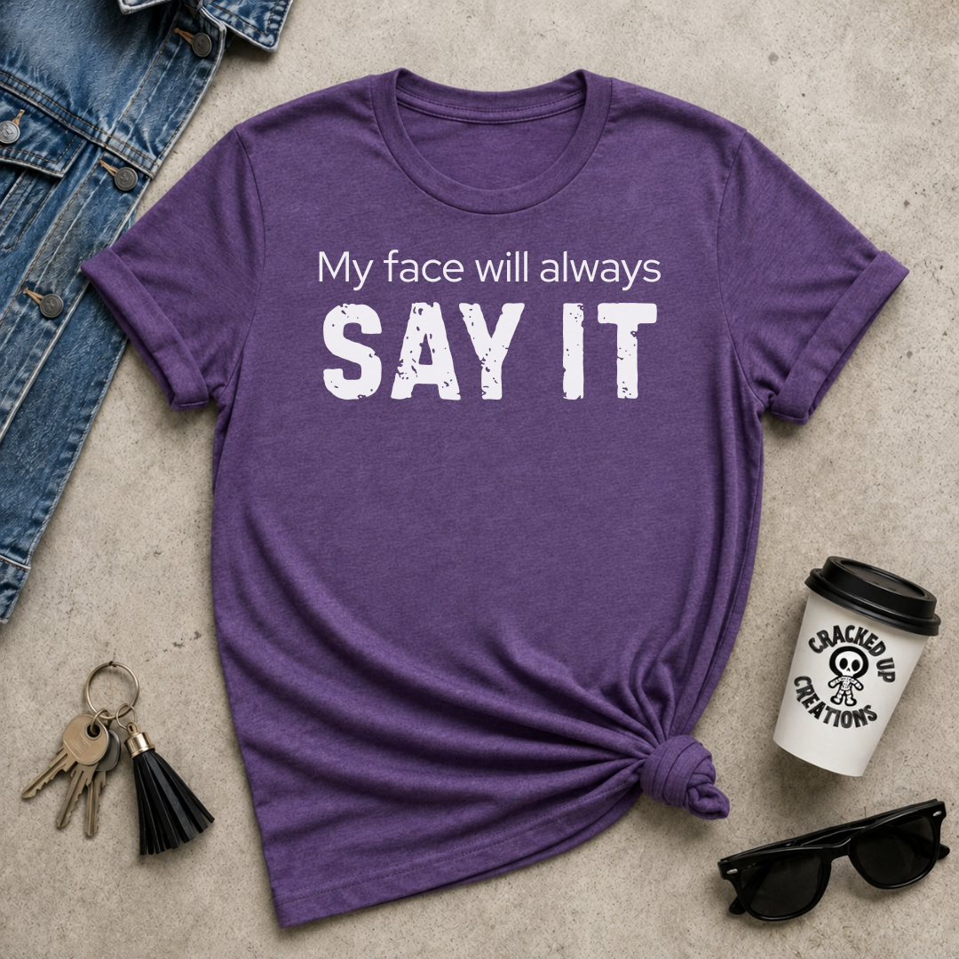 My Face Will Always Say It