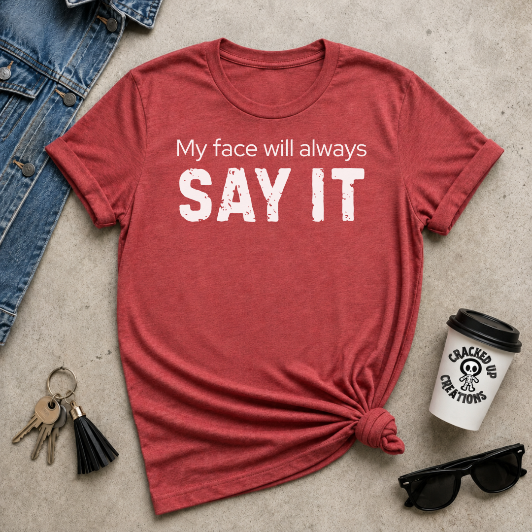 My Face Will Always Say It
