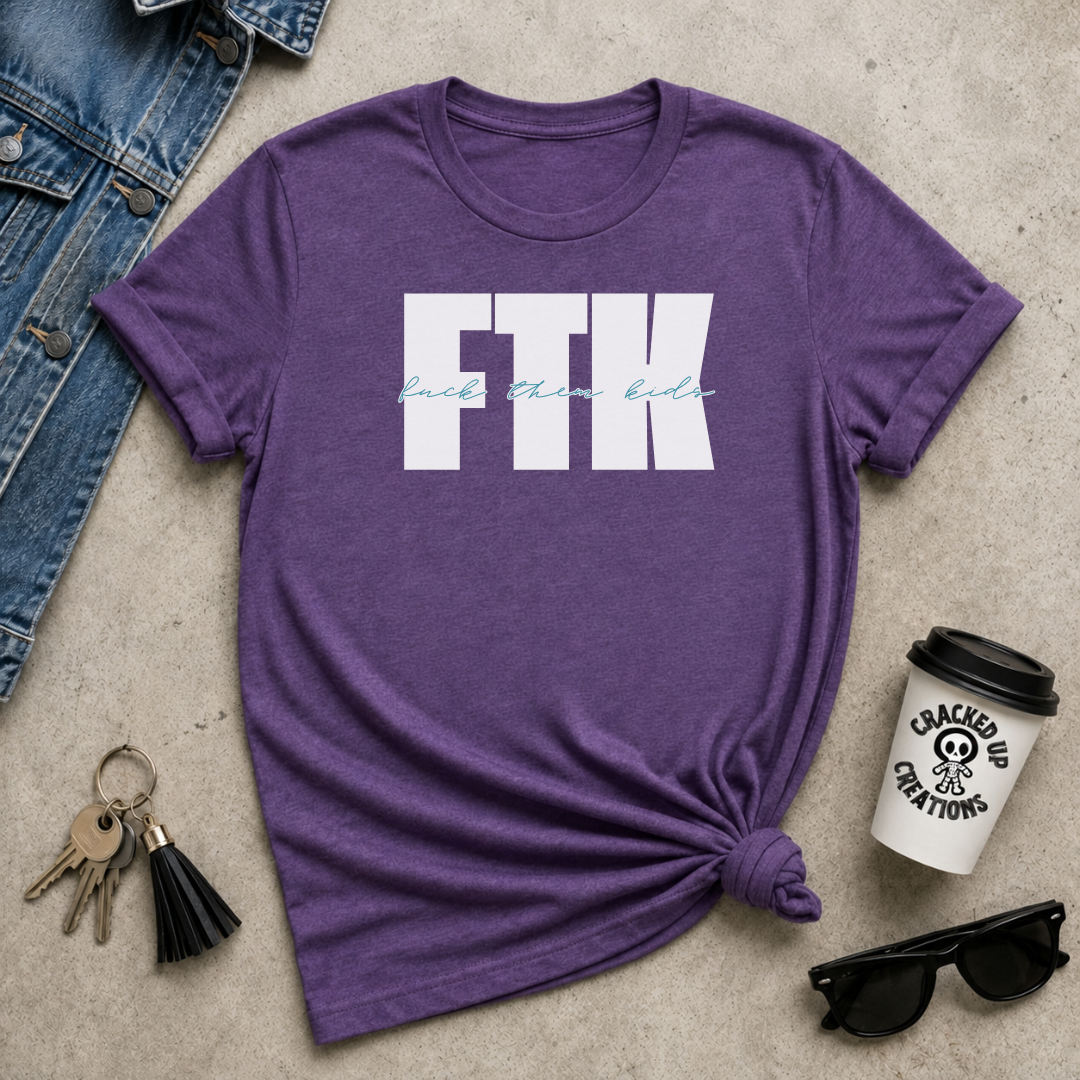 FTK (F*ck Them Kids)