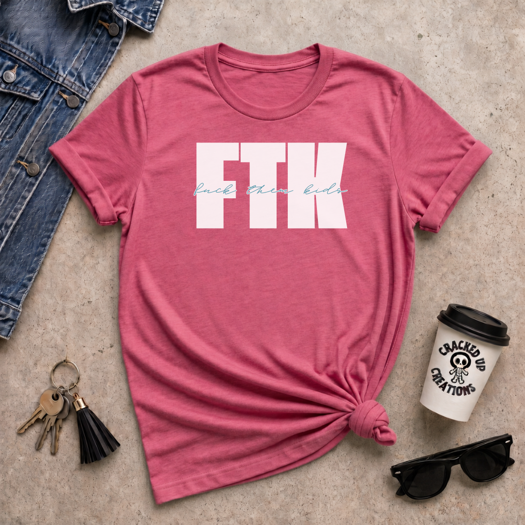 FTK (F*ck Them Kids)