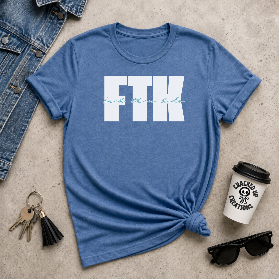 FTK (F*ck Them Kids)