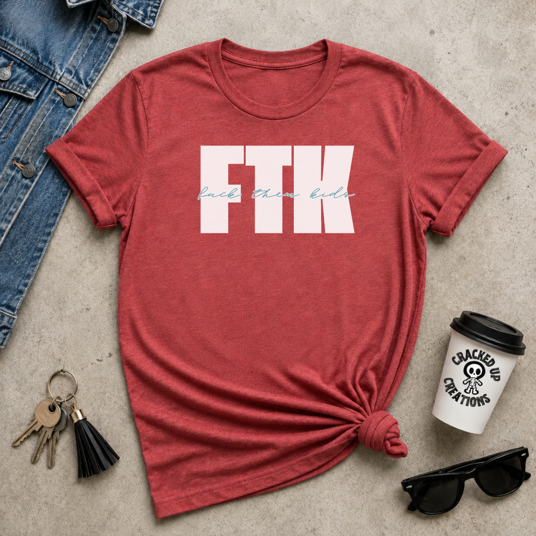 FTK (F*ck Them Kids)