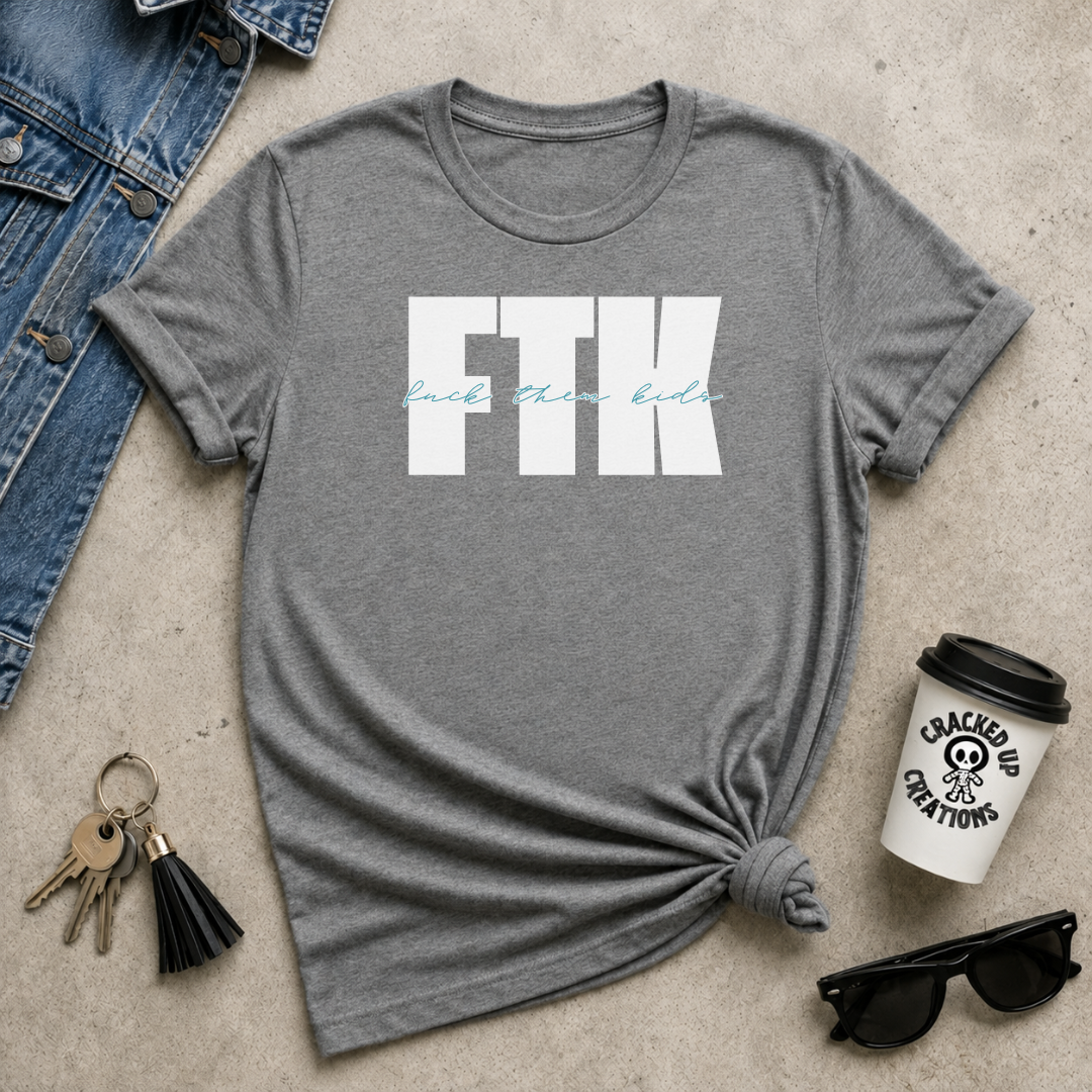 FTK (F*ck Them Kids)