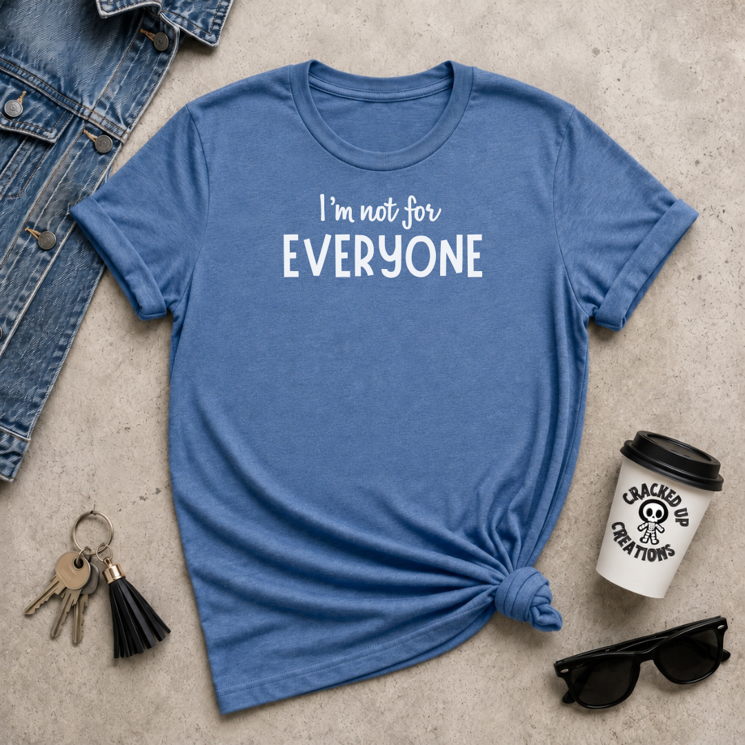 I'm Not For Everyone | Light Print