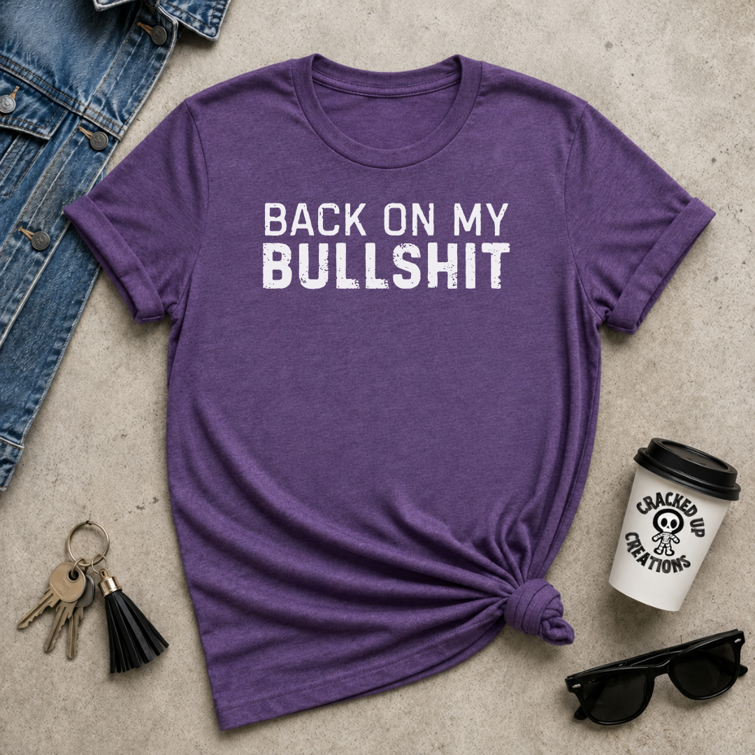 Back on My BULLSHIT