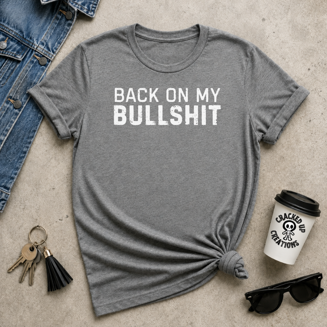 Back on My BULLSHIT