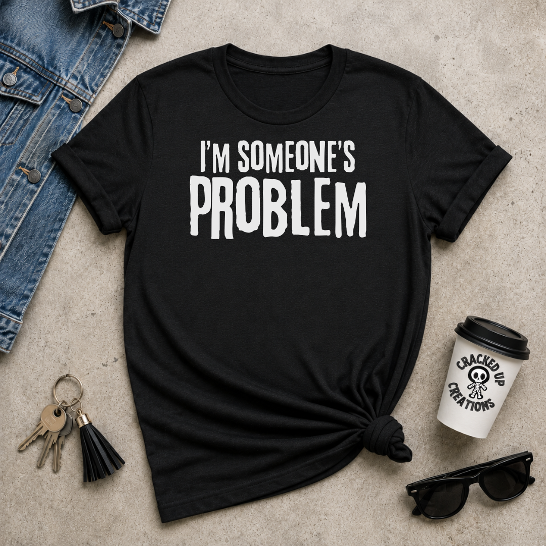 I'm Someone's Problem