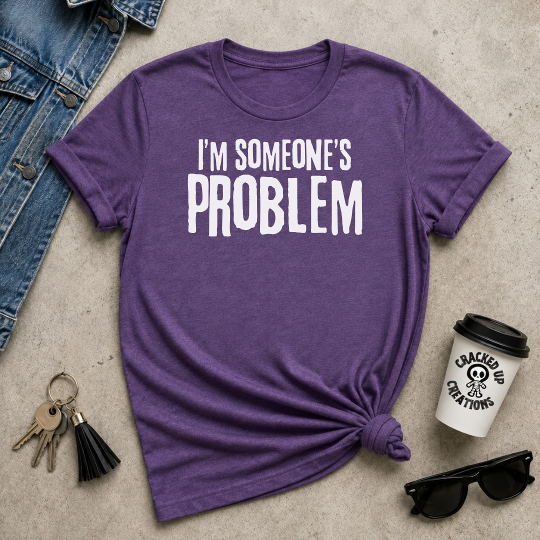 I'm Someone's Problem