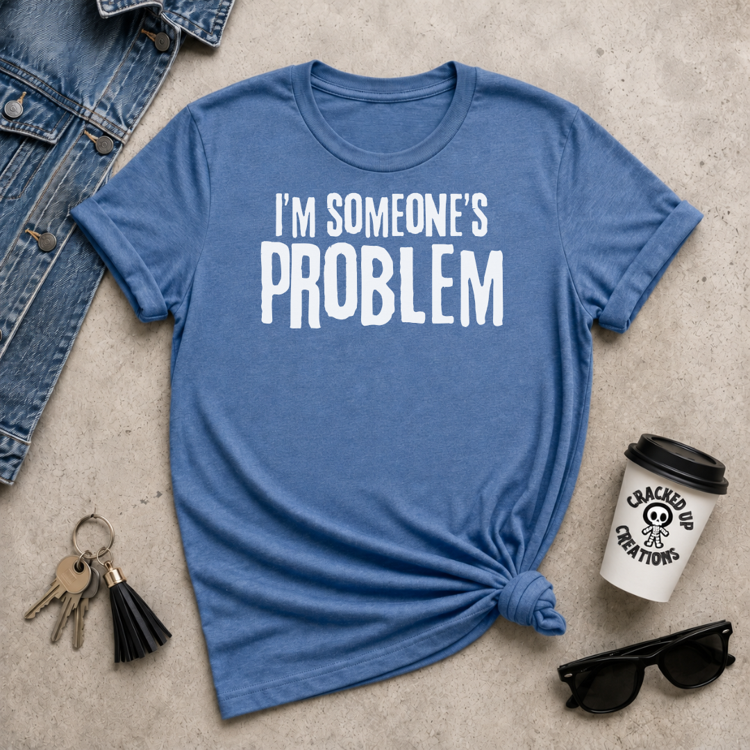 I'm Someone's Problem