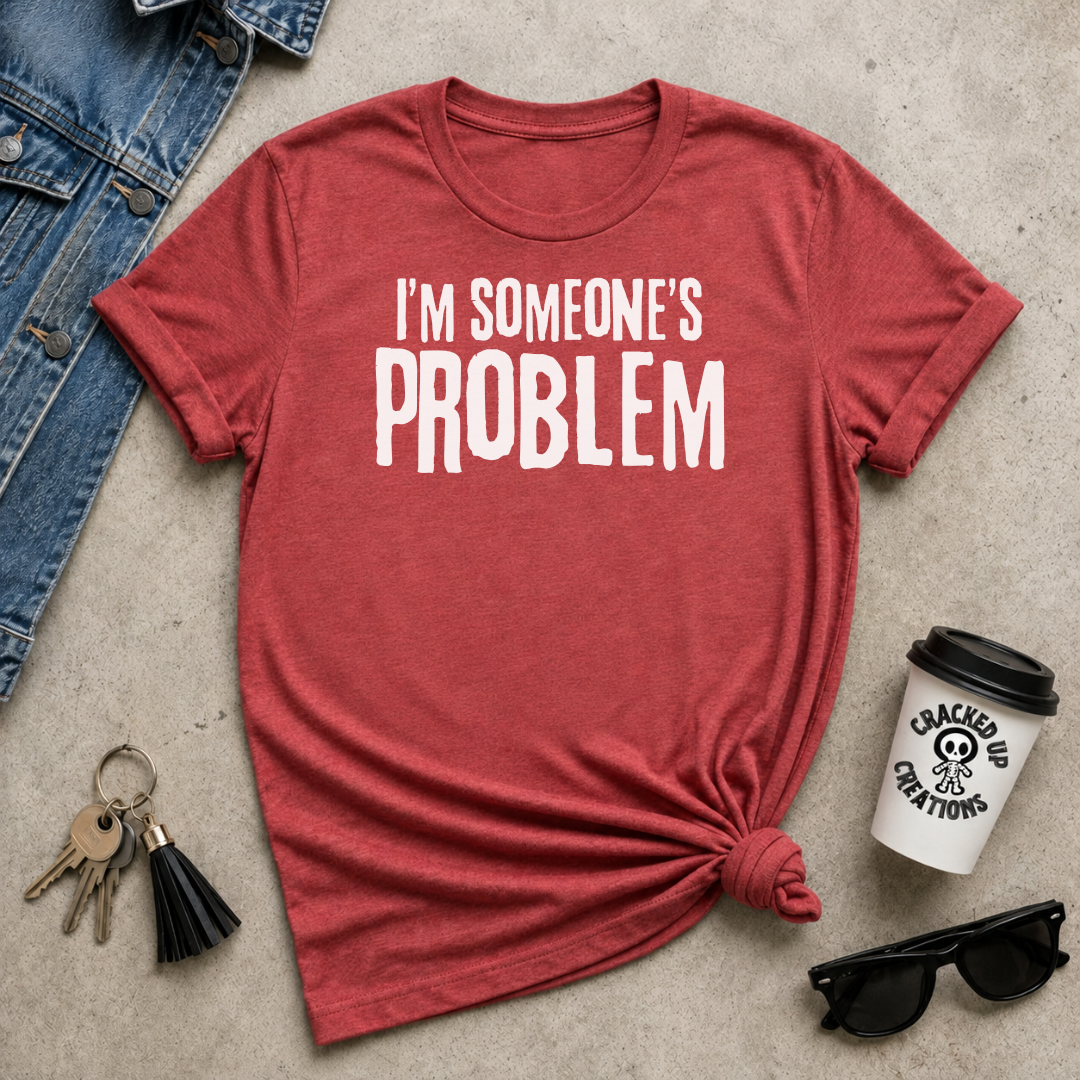 I'm Someone's Problem