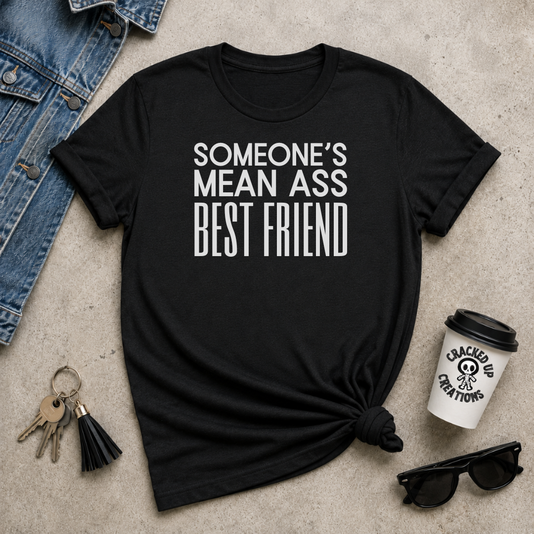 Someone's Mean Ass Best Friend