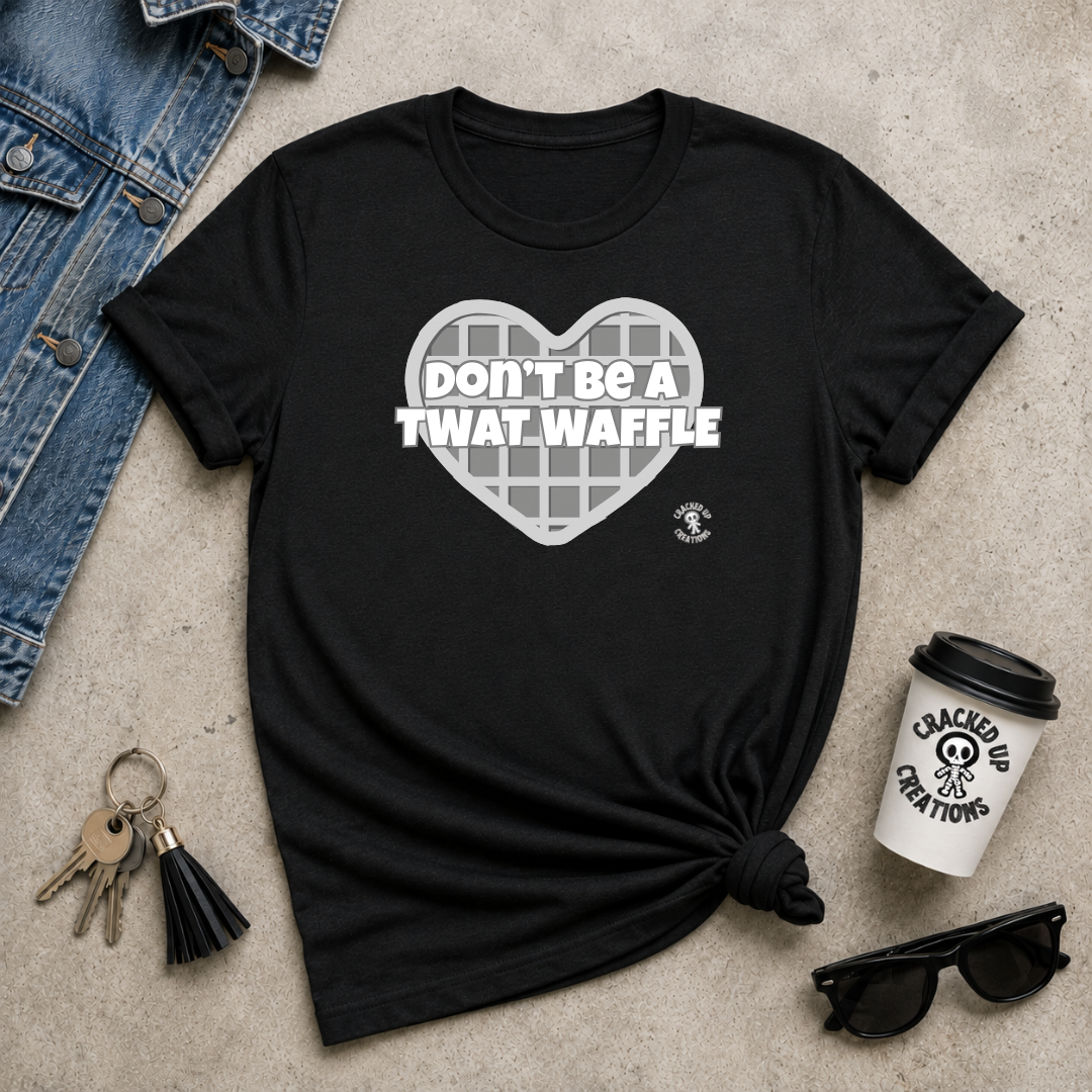 Don't Be a Twat Waffle