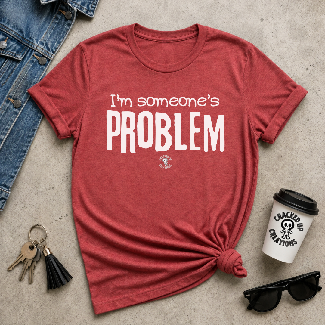 I'm Someone's Problem