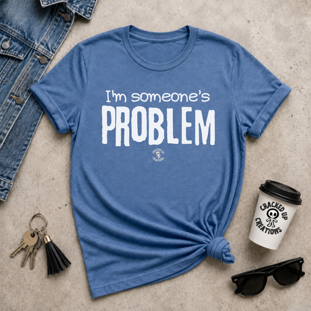 I'm Someone's Problem