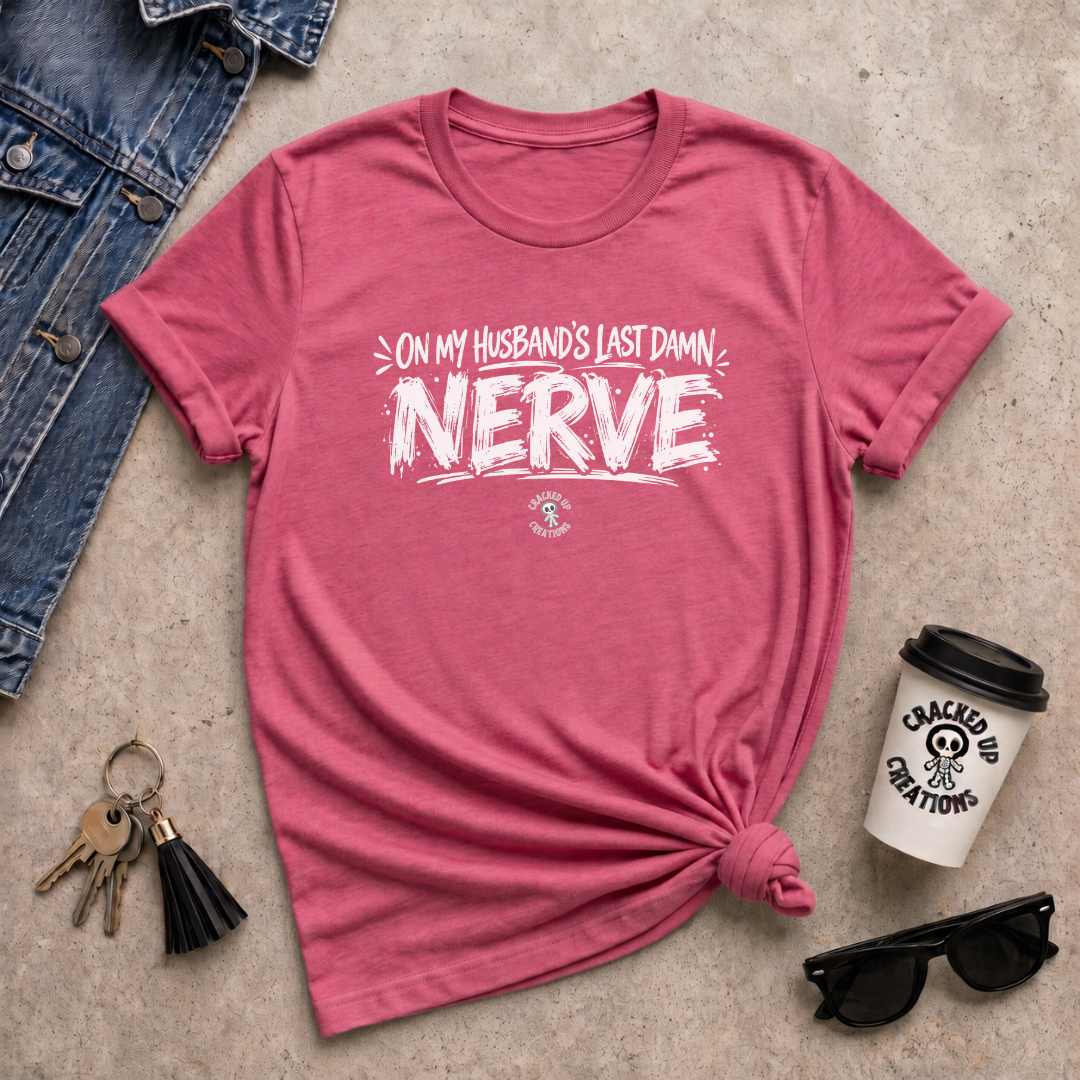 On My Husband's Last Damn Nerve