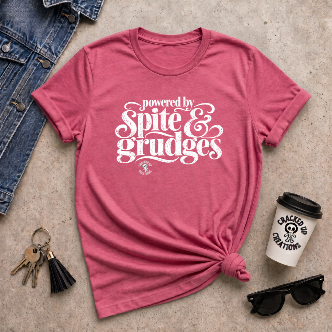 Powered By Spite & Grudges