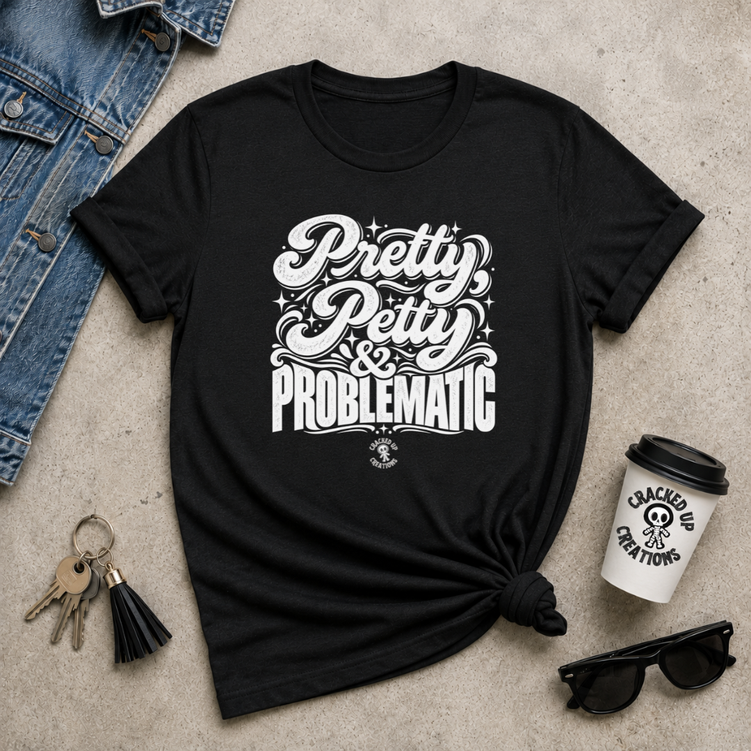 Pretty, Petty & Problematic