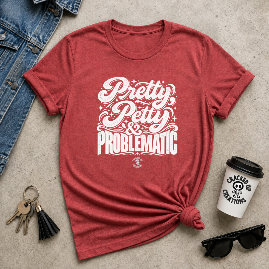 Pretty, Petty & Problematic