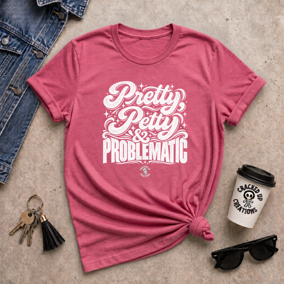 Pretty, Petty & Problematic