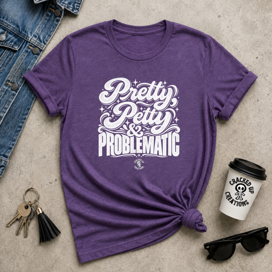Pretty, Petty & Problematic