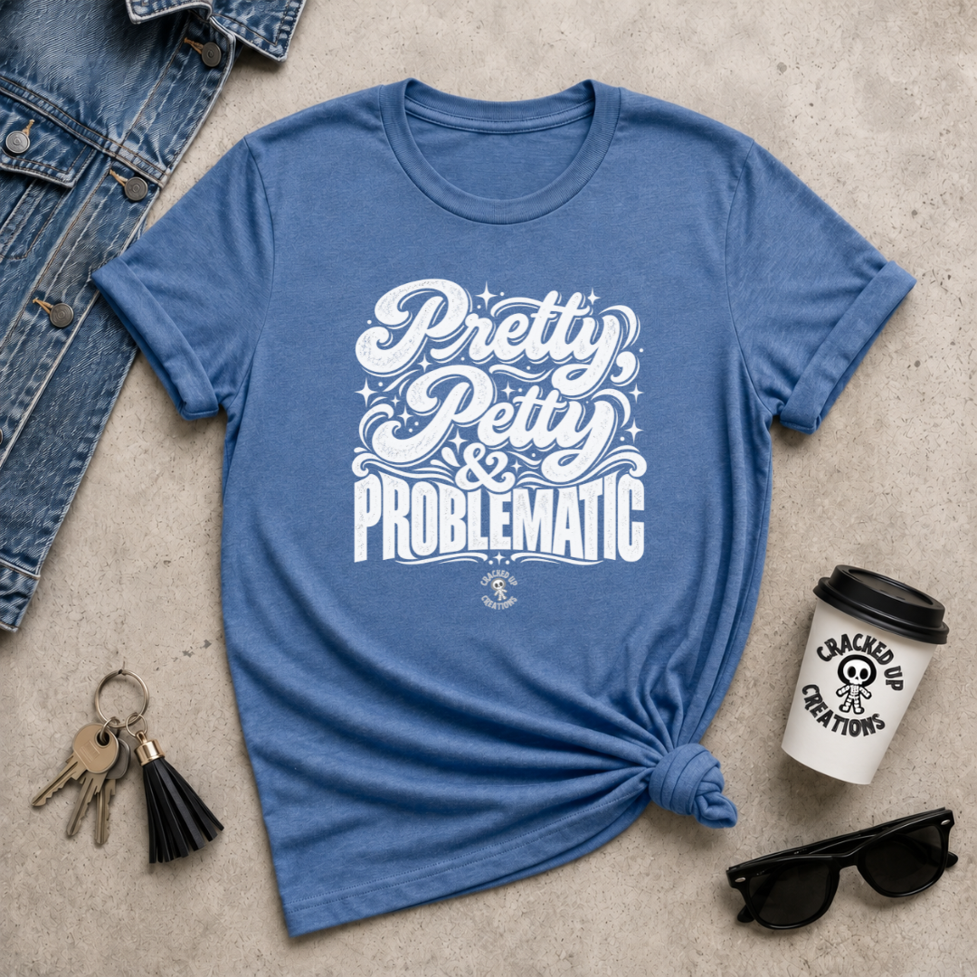 Pretty, Petty & Problematic