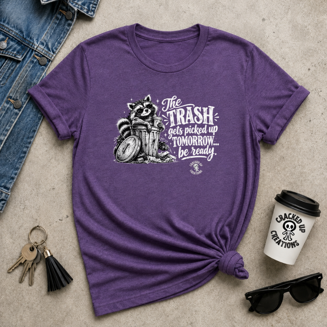 The Trash Gets Picked Up Tomorrow