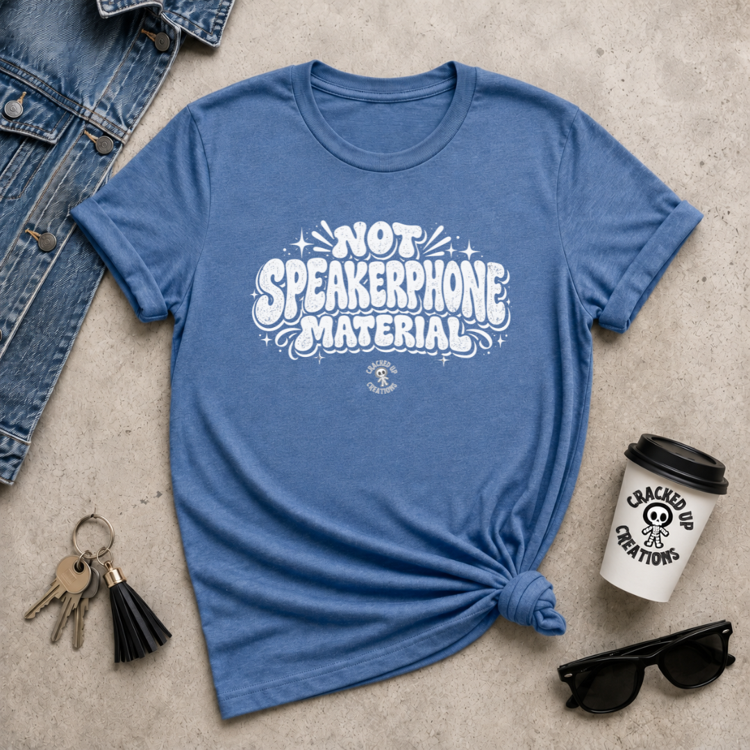 Not Speakerphone Material