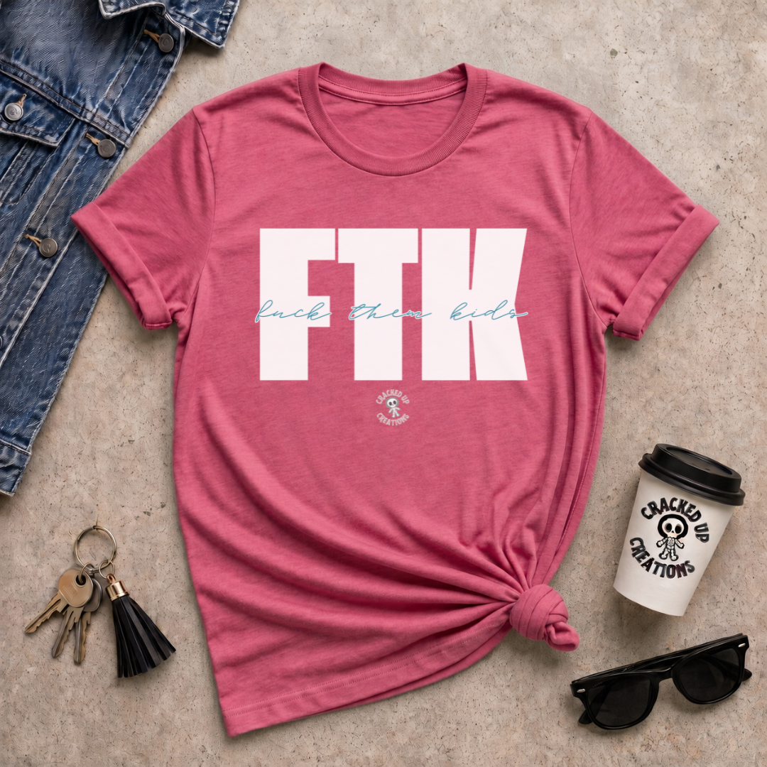 FTK (F*ck Them Kids)