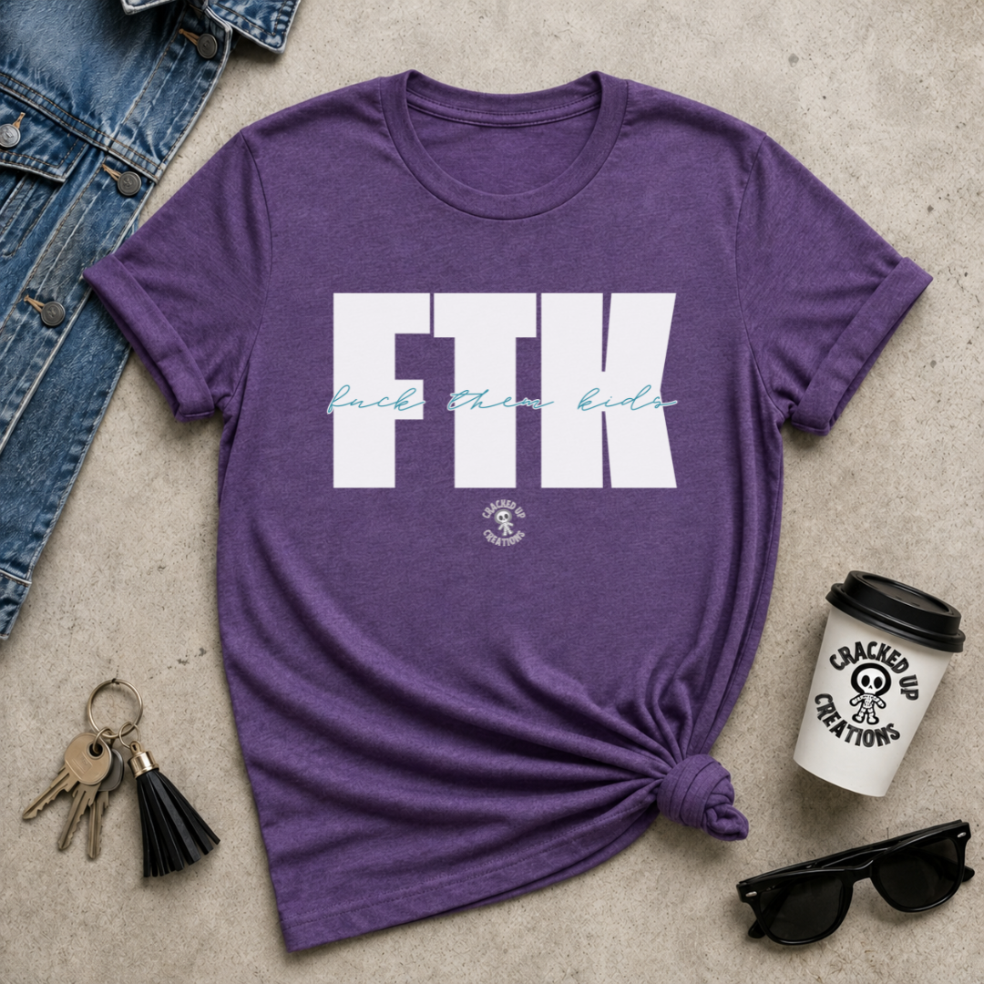 FTK (F*ck Them Kids)