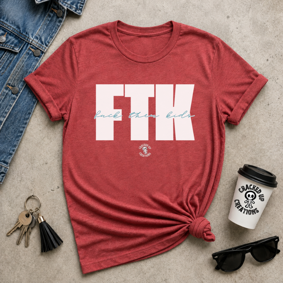 FTK (F*ck Them Kids)