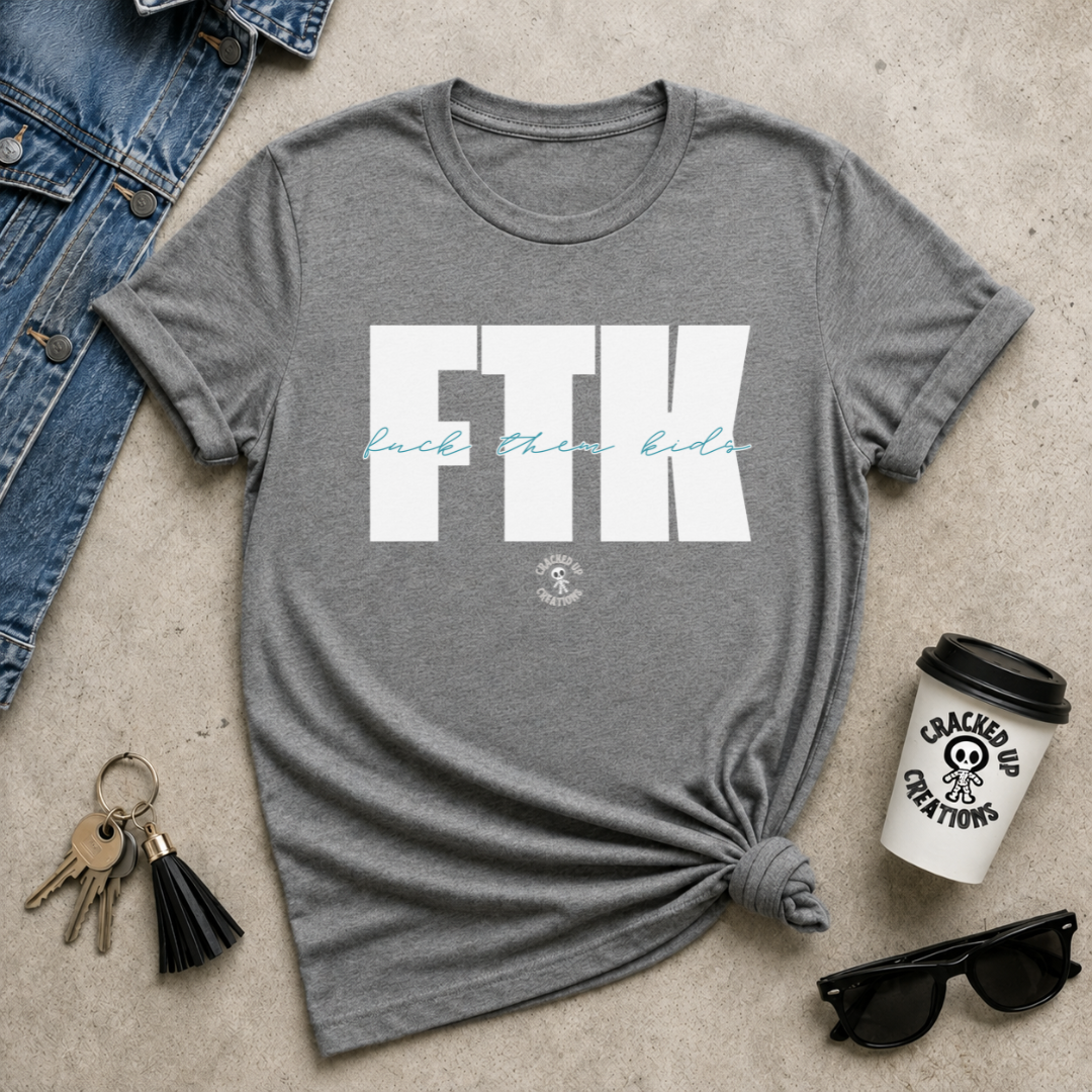 FTK (F*ck Them Kids)