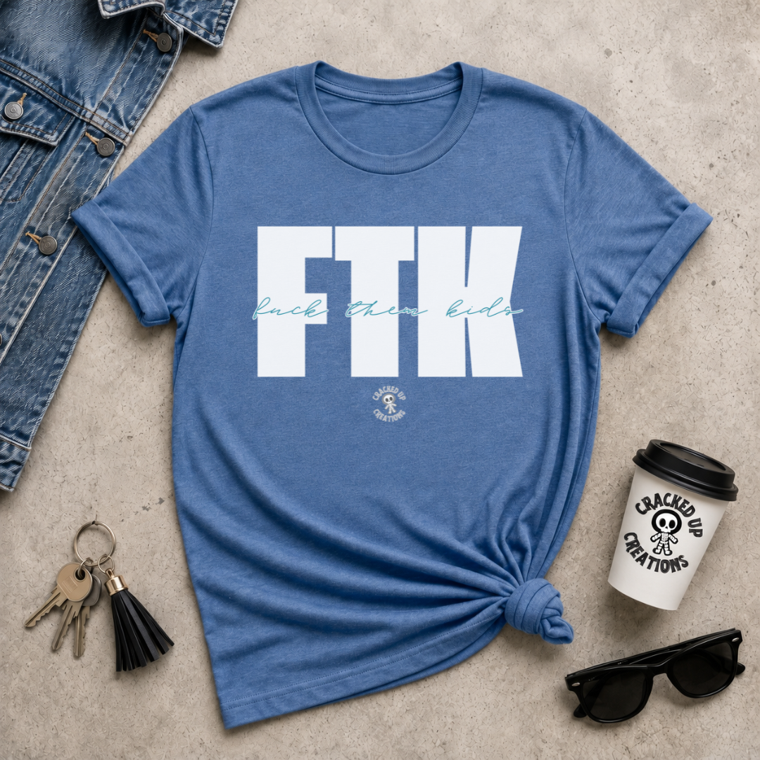 FTK (F*ck Them Kids)