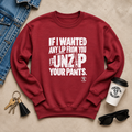 If I Wanted Any Lip From You Crewneck Sweatshirt
