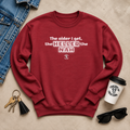 The Older I Get, the Heller the Nah Crewneck