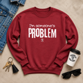 I'm Someone's Problem Crewneck