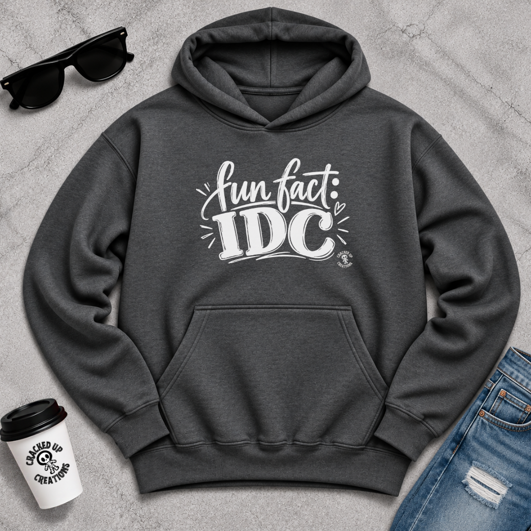 Fun Fact: IDC Hoodie