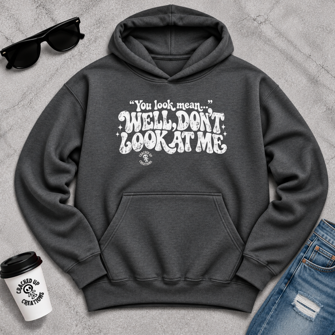You Look Mean Hoodie